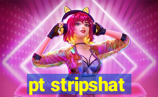 pt stripshat